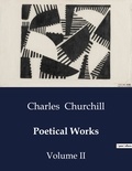 Charles Churchill - American Poetry  : Poetical Works - Volume II.