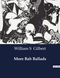 William s Gilbert - American Poetry  : More Bab Ballads.