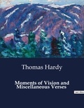 Thomas Hardy - American Poetry  : Moments of Vision and Miscellaneous Verses.