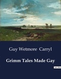 Guy wetmore Carryl - American Poetry  : Grimm Tales Made Gay.