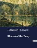 Madison j Cawein - American Poetry  : Blooms of the Berry.