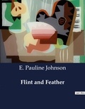 E. pauline Johnson - American Poetry  : Flint and Feather.