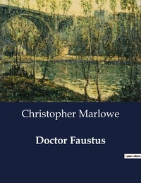 Christopher Marlowe - American Poetry  : Doctor Faustus.
