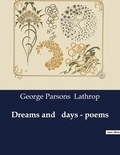 George parsons Lathrop - American Poetry  : Dreams and   days - poems.