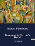 Francis Beaumont - American Poetry  : Beaumont & Fletcher's Works - Volume I.