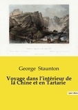 George Staunton - Récits de voyages  : Voyage dans l'intérieur de la Chine et en Tartarie.