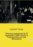 Gabriel Tarde - Discours prononcés le 12 septembre 1909 à Sarlat à l'inauguration de son monument.