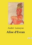 André Lemoyne - Les classiques de la littérature  : Alise d'Evran.