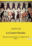 André Léo - Les classiques de la littérature  : La Guerre Sociale - Discours prononcé au congrès de la paix.