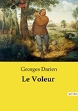 Georges Darien - Les classiques de la littérature  : Le Voleur.
