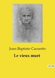 Jean-Baptiste Caouette - Les classiques de la littérature  : Le vieux muet.