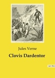 Jules Verne - Les classiques de la littérature  : Clovis Dardentor.