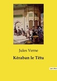 Jules Verne - Les classiques de la littérature  : Kéraban le Têtu.