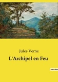 Jules Verne - Les classiques de la littérature  : L'Archipel en Feu.