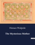Horace Walpole - American Poetry  : The Mysterious Mother.