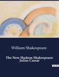 William Shakespeare - American Poetry  : The New Hudson Shakespeare: Julius Caesar.