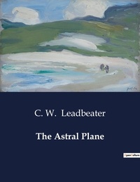 C. W. Leadbeater - American Poetry  : The Astral Plane.