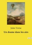 Jules Verne - Les classiques de la littérature  : Un drame dans les airs.