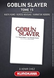 Kumo Kagyu et Kousuke Kurose - Goblin slayer  : Goblin Slayer - Tome 15.