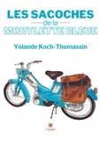 Yolande Koch-Thomassin - Les sacoches de la mobylette bleue.