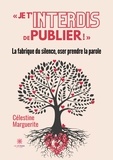 Marguerite Célestine - "Je t'interdis de publier !" - La fabrique du silence, oser prendre la parole.