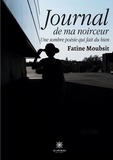 Fatine Moubsit - Journal de ma noirceur - Une sombre poésie qui fait du bien.