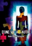 Anne Dalle-Spiroglou - D'une vie à l'autre.