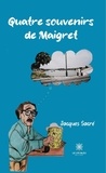 Jacques Sacré - Quatre souvenirs de Maigret.