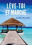 Aurélie Bouchet - Lève-toi et marche.