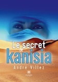 André Villez - Le secret de Kanisia.