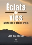 Jean-José Boutaric - Eclats de vies.