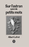 Albert Lefret - Sur l'estran suivi de petits mots.