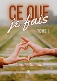 Laurine Damour - Ce que je fais Tome 1 : .