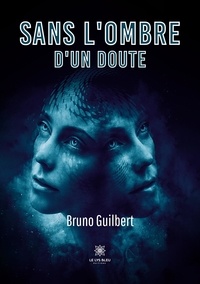 Bruno Guilbert - Sans l'ombre d'un doute.