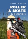 Vincent Boucard - Roller et skate buissonniers.