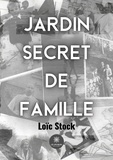 Loïc Stock - Jardin secret de famille.