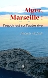 Mustapha Ait Larbi - Alger, Marseille : l'espoir est sur l'autre rive.