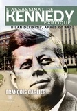 François Carlier - L'assassinat de Kennedy expliqué - Bilan définitif, après 60 ans.