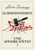 Laëtitia Deschamps - Le désenfantement - Une affaire d'Etat.