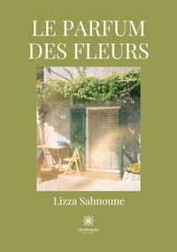 Lizza Sahnoune - Le parfum des fleurs.
