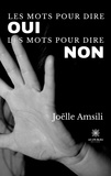 Joëlle Amsili - Les mots pour dire oui Les mots pour dire non.