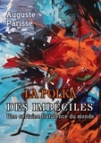 Auguste Parisse - La polka des imbéciles - Une certaine flatulence du monde.