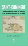 Jean-François Gourdou - Saint-Domingue - Saga du planteur Joseph du Gourdou et de sa famille, du XVIIIe au XIXe siècle.
