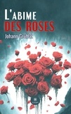 Johann Gruffat - L'abîme des roses.