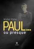 Michel Vivier - Paul... ou presque.