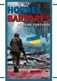 Léon Pauker - Hordes barbares - Ukraine torturée.