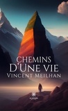 Vincent Meilhan - Chemins d'une vie.