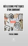 Pascal Connen - Réflexions poétiques d'un ignorant.
