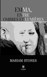 Mariam Stones - Emma, entre ombres et lumières.