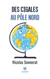 Nicolas Sonnerat - Des cigales au pôle Nord.